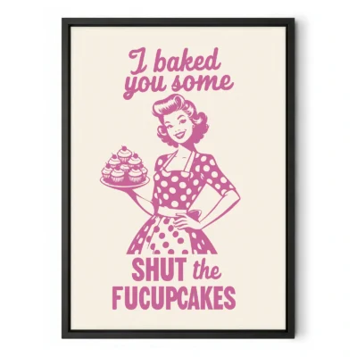 Funny Kitchen Wall Art – I Baked You Some Cupcakes