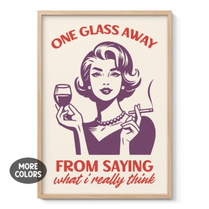 Retro Woman Wall Art – One Glass Away to Say What I Think