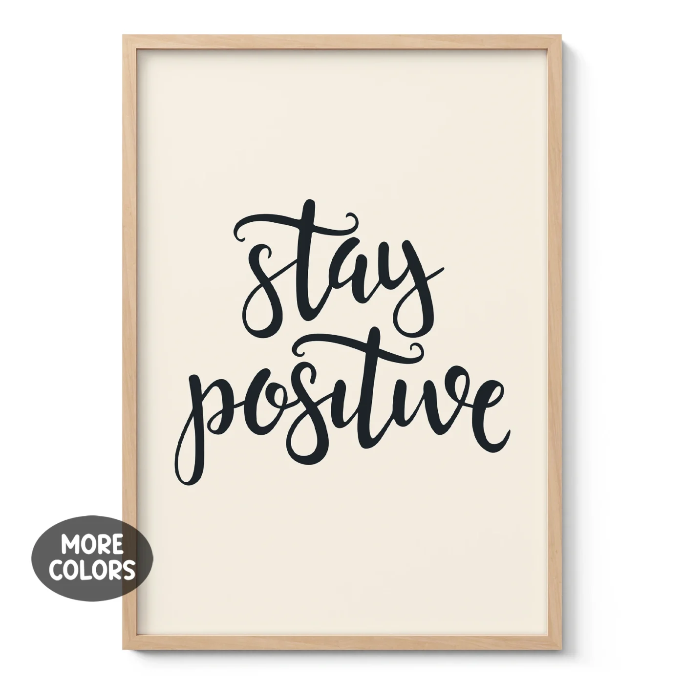 Stay Positive Poster or Canvas Print
