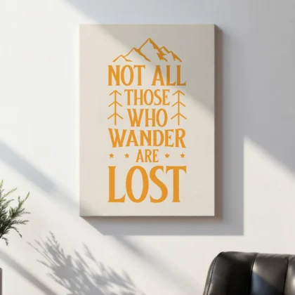Not All Those Who Wander Are Lost Wall Art