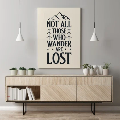 Not All Those Who Wander Are Lost Wall Art