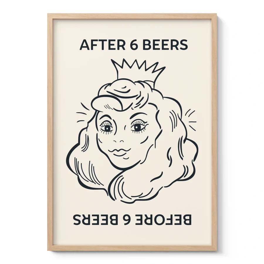 After 6 Beers Poster – Funny Drinking Wall Art
