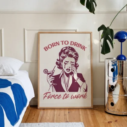 Born to Drink, Forced to Work – Retro Wall Art