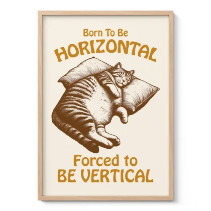 Cat Wall Art – Born to Be Horizontal, Forced to Be Vertical