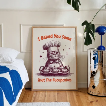 Cat Wall Art – I Baked You Some Shut The Fucupcakes