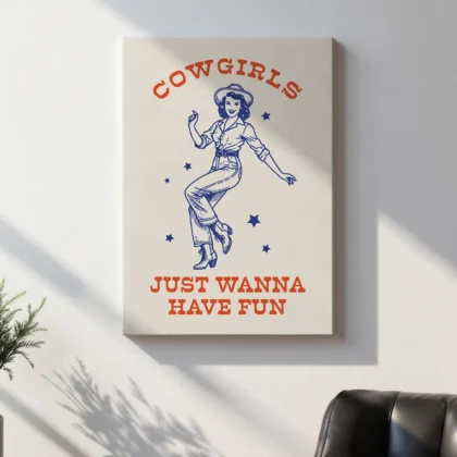 Cowgirl Wall Art – Just Wanna Have Fun Retro Poster