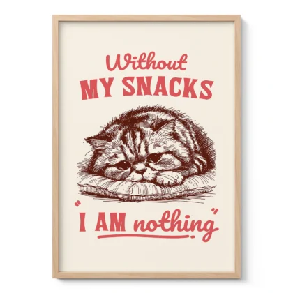 Funny Cat Wall Art – Without My Snacks I Am Nothing