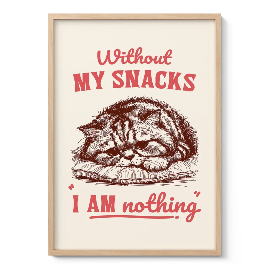 Funny Cat Wall Art – Without My Snacks I Am Nothing