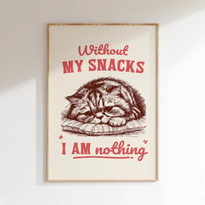 Funny Cat Wall Art – Without My Snacks I Am Nothing