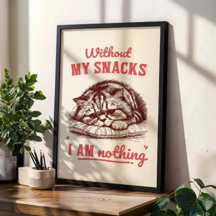 Funny Cat Wall Art – Without My Snacks I Am Nothing