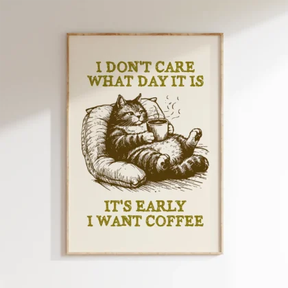 Funny Cat with Coffee – I Don’t Care What Day It Is