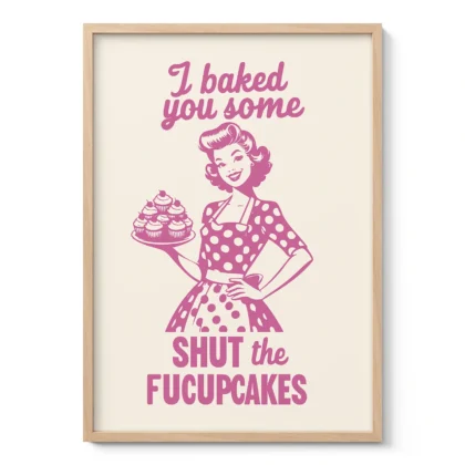 Funny Kitchen Wall Art – I Baked You Some Cupcakes