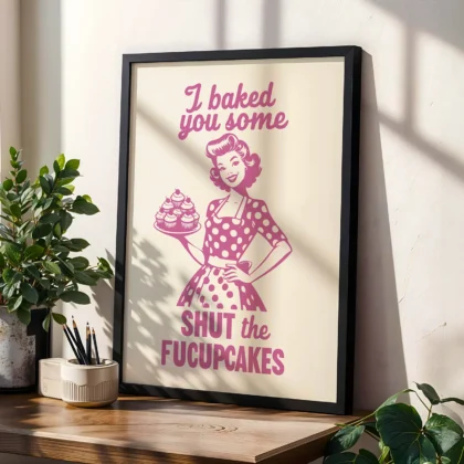 Funny Kitchen Wall Art – I Baked You Some Cupcakes