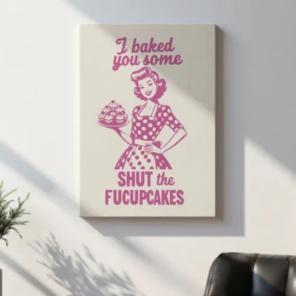 Funny Kitchen Wall Art – I Baked You Some Cupcakes