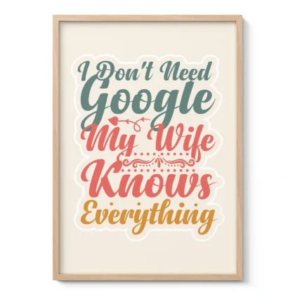 I Don’t Need Google, My Wife Knows Everything