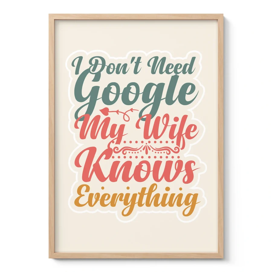 I Don’t Need Google, My Wife Knows Everything