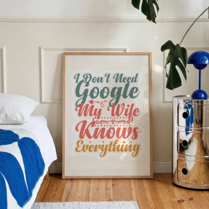 I Don’t Need Google, My Wife Knows Everything
