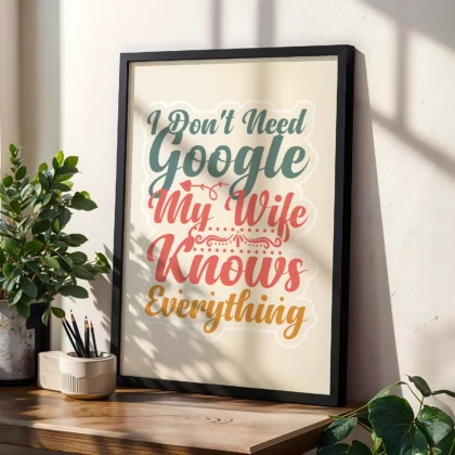 I Don’t Need Google, My Wife Knows Everything