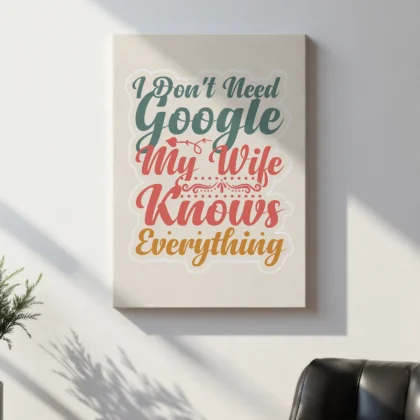 I Don’t Need Google, My Wife Knows Everything