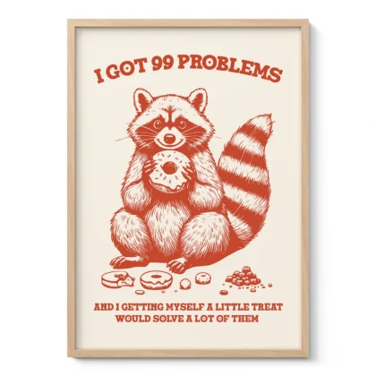 Raccoon Wall Art – I Got 99 Problems