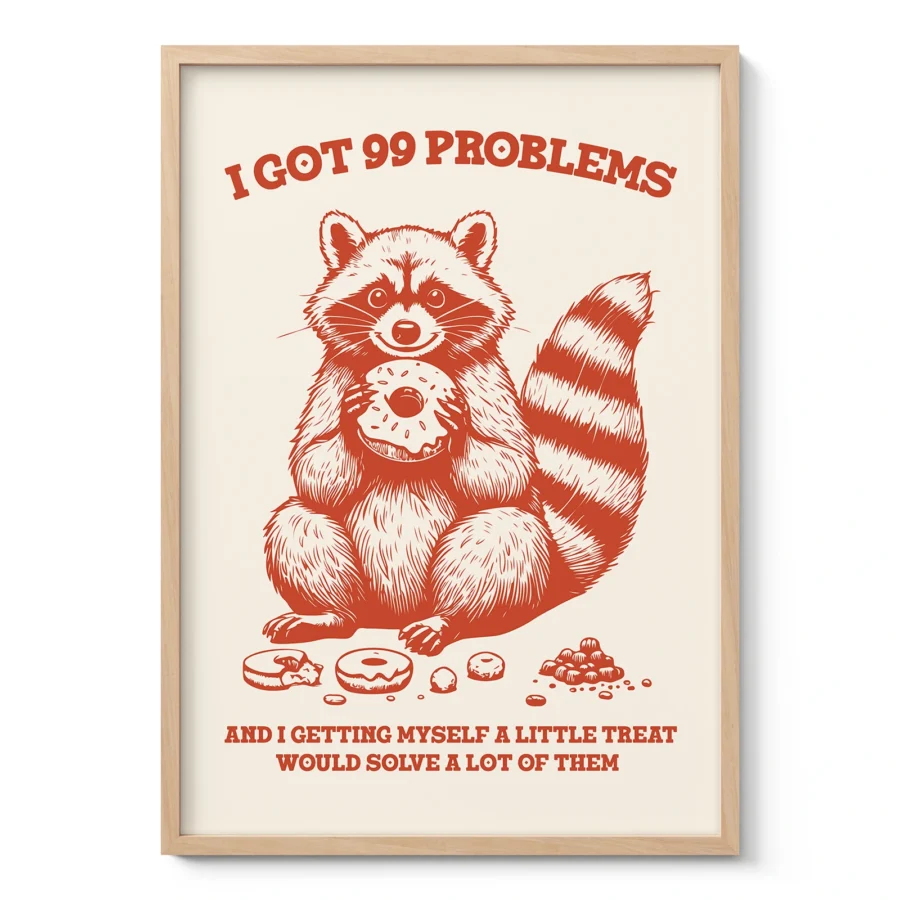 Raccoon Wall Art – I Got 99 Problems