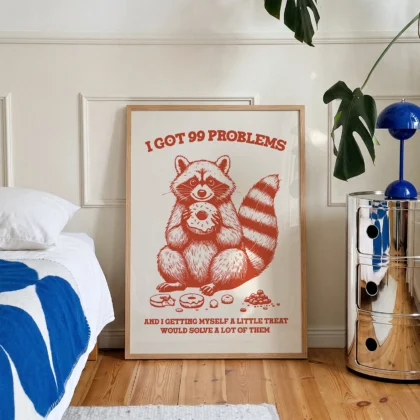 Raccoon Wall Art – I Got 99 Problems