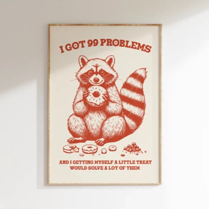 Raccoon Wall Art – I Got 99 Problems