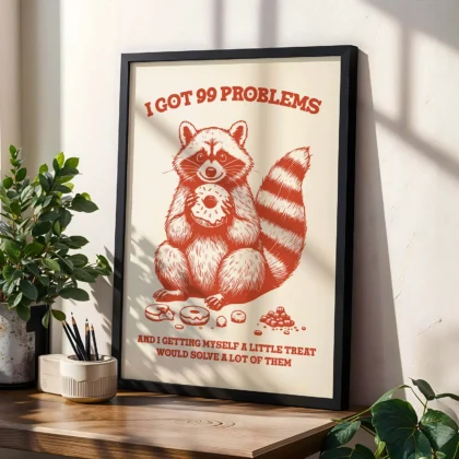 Raccoon Wall Art – I Got 99 Problems