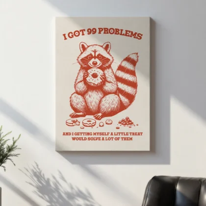 Raccoon Wall Art – I Got 99 Problems