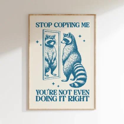 Raccoon Wall Art – Stop Copying Me