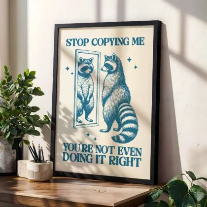 Raccoon Wall Art – Stop Copying Me
