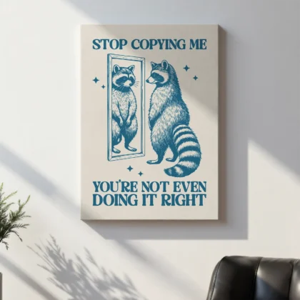 Raccoon Wall Art – Stop Copying Me