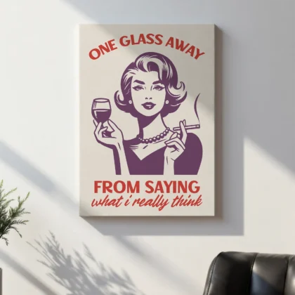 Retro Woman Wall Art – One Glass Away to Say What I Think