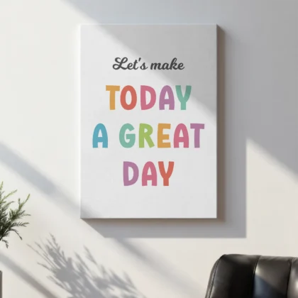 Let’s Make Today a Great Day Wall Art