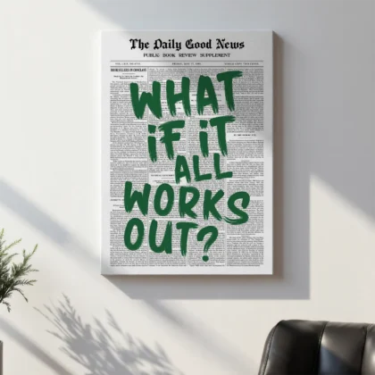 Green Newspaper Poster – What If It All Works Out